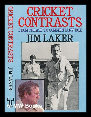 Item #211607 Cricket contrasts : from crease to commentary box / Jim Laker with Pat Gibson. Jim...