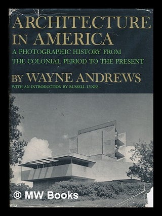 Item #211717 Architecture in America : a photographic history from the colonial period to the...
