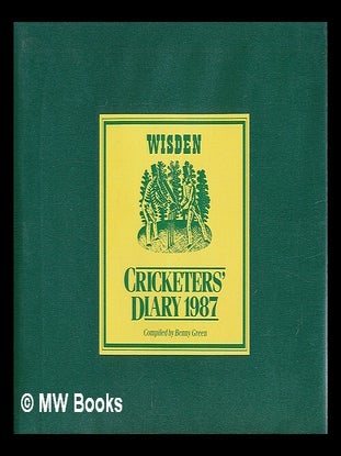 Item #211726 Wisden cricketers' diary 1987. Benny Green, Compiled