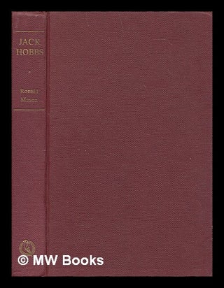 Item #211765 Jack Hobbs : a portrait of an artist as a great batsman / Ronald Mason. Ronald...