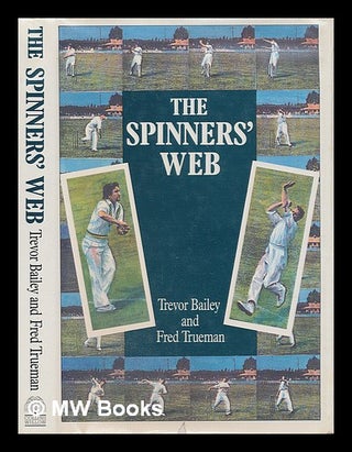 Item #211838 The spinners' web / Trevor Bailey and Fred Trueman. Trevor Bailey, 1923-?