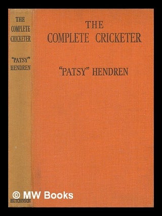 Item #211919 The complete cricketer. Elias "Patsy"Hendren Hendren, Elias