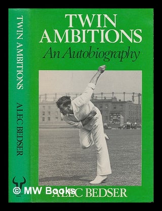 Item #211968 Twin ambitions : an autobiography / Alec Bedser with Alex Bannister. Alec Bedser