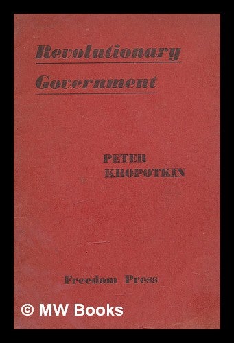 Item #211989 Revolutionary government. Petr Alekseevich Kropotkin.