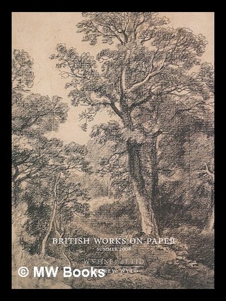 Item #212176 British works on paper : summer 2008. Andrew. W. S. Fine Art Ltd Wyld