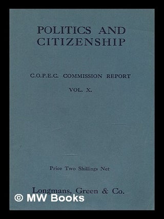 Item #212253 Politics and citizenship : being the report presented to the Conference on Christian...