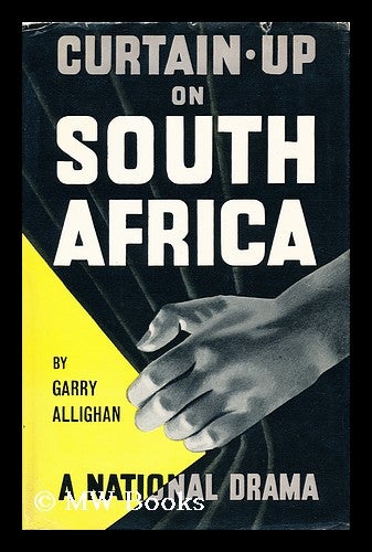 Item #21226 Curtain-Up on South Africa : Presenting a National Drama. Garry Allighan, 1898-.