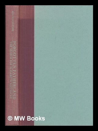 Item #212530 Forgotten Fatherland : Search for Elizabeth Nietzsche / Ben Macintyre. Ben Macintyre
