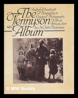 Item #212554 The Tennyson album : a biography in original photographs / by Andrew Wheatcroft ;...