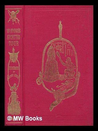 Item #212684 Mr. Sponge's sporting tour. Robert Smith Surtees, John Leech