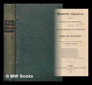 Item #212784 Wonderful characters : comprising memoirs and anecdotes of the most remarkable...