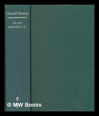 Item #212798 Untold stories / Alan Bennett. Alan Bennett, 1934-?