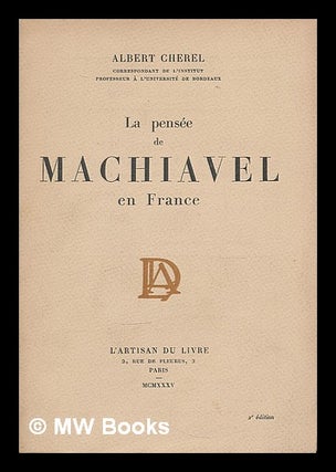 Item #212991 La pensee de Machiavel en France / Albert Cherel. Albert Cherel, 1880