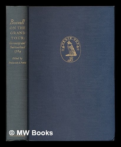 Item #213037 Boswell on the grand tour : Germany and Switzerland, 1764 / edited by Frederick A. Pottle. James Boswell.