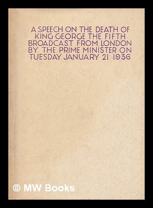 Item #213566 A speech on the death of King George the Fifth : broadcast from London / by the...