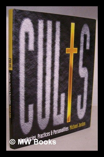 Item #213582 Cults : prophecies, practices & personalities / Michael Jordan. Michael Jordan, 1941-.