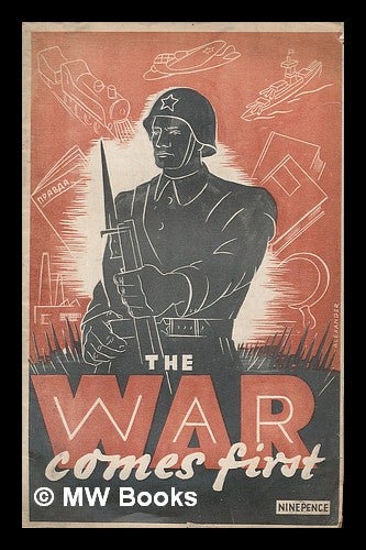 Item #213636 The War comes first : a selection of articles from the Soviet press depicting the mobilisation of the civilian front in the war of defence against Hitlerite Germany. Tom Balmer, comp.