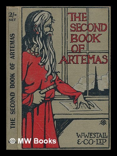 Item #213729 The second book of Artemas : concerning men, and the things that men did do, at the time when there was war. Andrew Cassels Brown.
