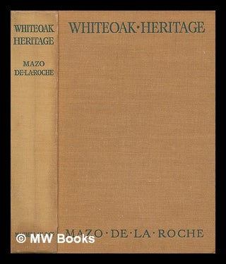 Item #213848 Whiteoak heritage / by Mazo De la Roche. Mazo De La Roche