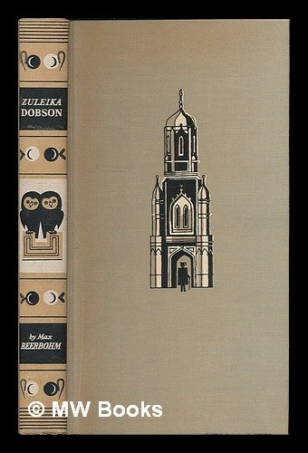 Item #213934 Zuleika Dobson : or, An Oxford love story / by Max Beerbohm : illustrations by George Him. Max Beerbohm, Sir.