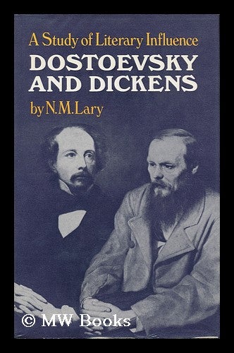 Item #21396 Dostoevsky and Dickens : a Study of Literary Influence / by N. M. Lary. N. M. Lary.