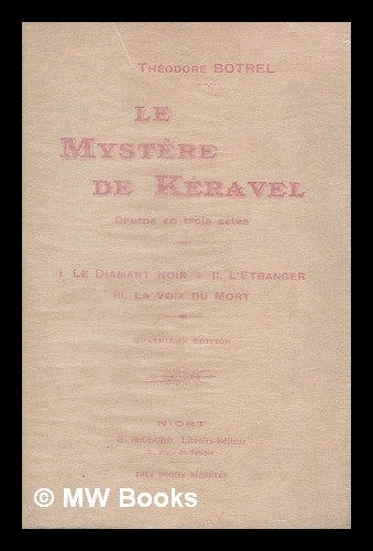 Item #213978 Le Mystere de Keravel. Drame en 3 actes : I. Le Diamant Noir. -II. L'etranger. III. La Voix du Mort. Theodore Botrel.