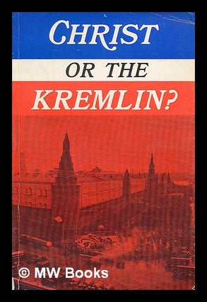 Item #214070 Christ or the Kremlin? : alerting the English-speaking and kindred peoples to their...