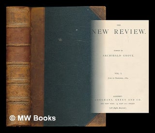 Item #214099 The New Review / edited by Archibald Grove. Volume 1: June to December, 1889. Henry...