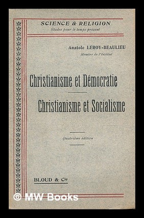 Item #214511 Christianisme et democratie. Christianisme et socialisme. Anatole Leroy-Beaulieu