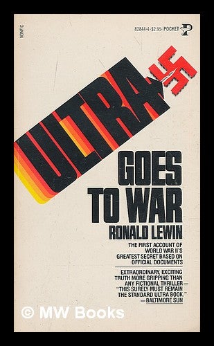 Item #214626 Ultra goes to war : the first account of World War II's greatest secret based on official documents. Ronald Lewin.