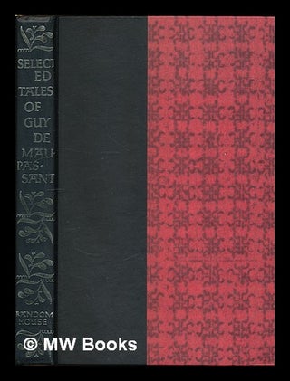 Item #214799 Selected tales of Guy de Maupassant / edited, with an introduction by Saxe Commins ;...