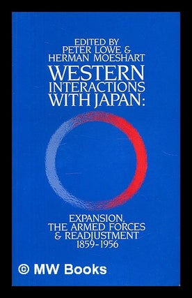 Item #214857 Western interactions with Japan : expansion, the armed forces & readjustment,...