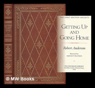 Item #215149 Getting up and going home / Robert Anderson ; illustrated by Barnett Plotkin. Robert...