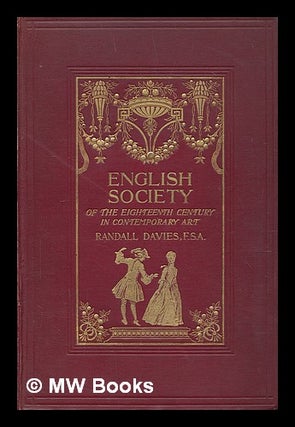 Item #215236 English society of the eighteenth century in contemporary art. Randall Davies