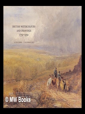 Item #215282 British Watercolours and drawings 1750-1950 14 November - 7 December 2007. Andrew Wyld