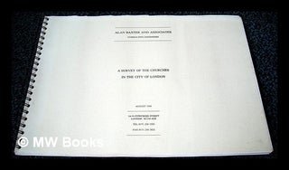 Item #215422 A survey of the churches in the City of London. Alan Baxter, Consulting Engineers...