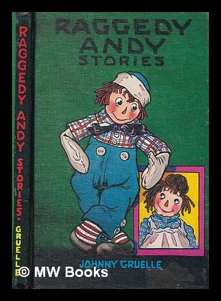 Item #215463 Raggedy Andy stories : introducing the little rag brother of Raggedy Ann / written &...