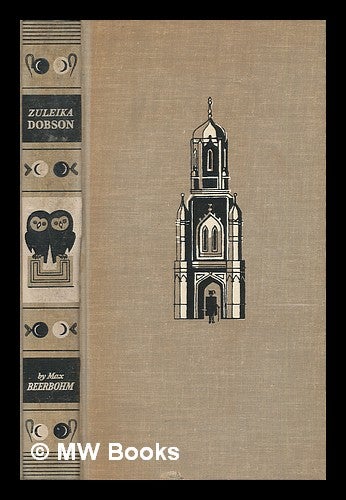 Item #215466 Zuleika Dobson : or, An Oxford love story / by Max Beerbohm : illustrations by George Him. Max Beerbohm, Sir.