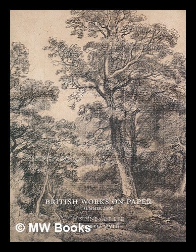 Item #215539 WS Fine Art / Andrew Wyld. British works on paper : Summer 2008. [Exhibition catalogue]. WS Fine Art / Andrew Wyld.