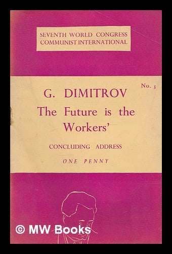 Item #215562 The present rulers of the capitalist countries are but temporary : the real master of the world is the proletariat ! concluding address to the 7th World Congress / G. Dimitrov. Georgi Dimitrov, Communist International, 7th Congress : 1935 : Moscow.