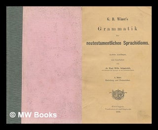 Item #215682 Grammatik des neutestamentlichen Sprachidioms / von G. B. Winer ; neu bearbeitet von...