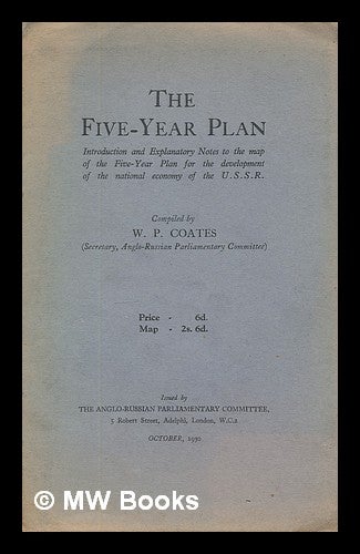 Item #215691 The Five-Year Plan : introduction and explanatory notes to the map of the Five-Year Plan for development of the national economy of the U.S.S.R / compiled by W.P. Coates. William Peyton Coates.