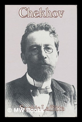 Item #21589 Chekhov, 1860-1904 / by Sophie Laffitte ; Translated from the French by Moura Budberg...