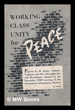 Item #216037 Working class unity for peace : reports by M. Suslov, Palmiro Togliatti, and Gh....