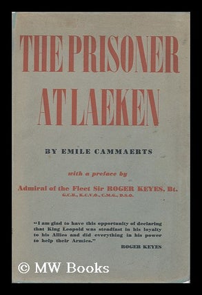 Item #21617 The Prisoner At Laeken : King Leopold, Legend and Fact. Emile Cammaerts