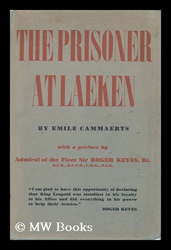 Item #21617 The Prisoner At Laeken : King Leopold, Legend and Fact. Emile Cammaerts.