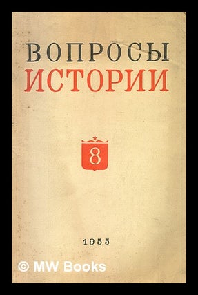 Item #216214 Voprosy Istorii Avgust No. 8 1955 [Questions Stories in August. Language: Russian]....