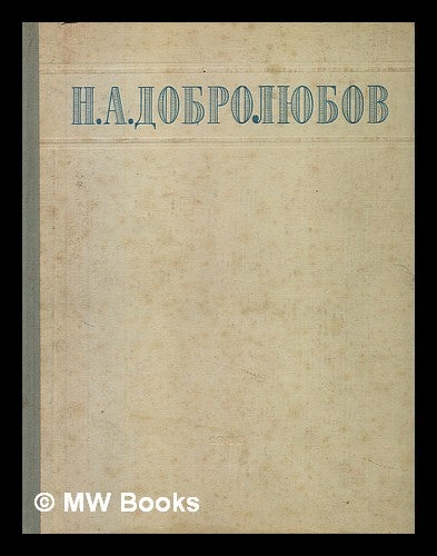 Item #216219 Izbrannyye Sochineniya. Podbor Teksta I Primechaniya A. Lavretskogo [Selected Works. Selection of Texts. Language: Russian]. N. A. Dobrolyubov.
