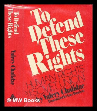 Item #216284 To defend these rights. Valery Chalidze, Guy Daniels