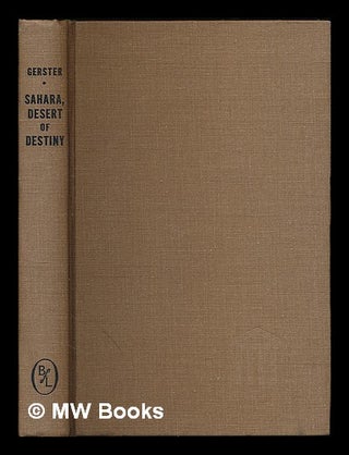Item #216307 Sahara: desert of destiny. Georg Gerster, 1928